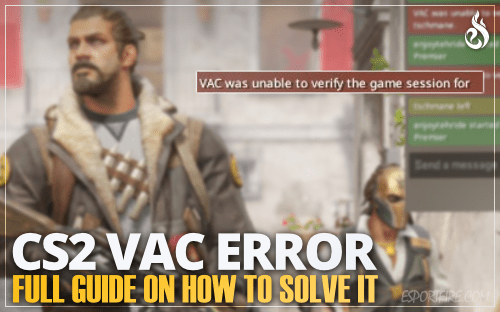 Thumbnail of article How to fix the VAC was unable to verify your game session error in CS2